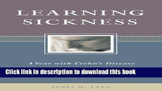 [Popular] Learning Sickness: A Year with Crohn s Disease (Capital Discovery) Hardcover