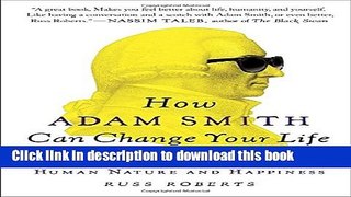 [Download] How Adam Smith Can Change Your Life: An Unexpected Guide to Human Nature and Happiness