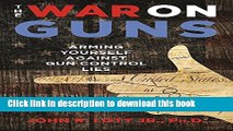 [Download] The War on Guns: Arming Yourself Against Gun Control Lies Kindle Free