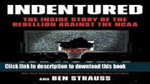 [Download] Indentured: The Inside Story of the Rebellion Against the NCAA Kindle Free