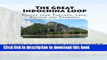 [Download] The Great Indochina Loop: Photos from Thailand, Laos, Vietnam and Cambodia Paperback Free