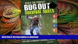 READ BOOK  Build the Perfect Bug Out Survival Skills: Your Guide to Emergency Wilderness