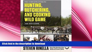 READ BOOK  The Complete Guide to Hunting, Butchering, and Cooking Wild Game: Volume 1: Big Game