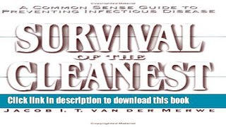 [Popular] Survival of the Cleanest: A Common Sense Guide to Preventing Infectious Disease Kindle