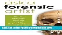 [Popular Books] Ask a Forensic Artist: Skulls, Suspects, and the Art of Solving Crime Full Online