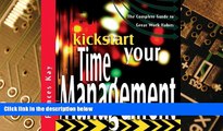 Big Deals  Kickstart Your Time Management: The Complete Guide to Great Work Habits (The Kickstart