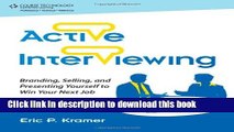 [Popular Books] Active Interviewing: Branding, Selling, and Presenting Yourself to Win Your Next