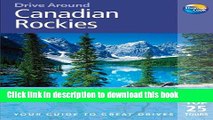 [Download] Drive Around Canadian Rockies, 3rd: Your guide to great drives. Top 25 Tours. Hardcover