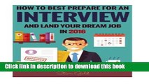 [PDF] Interview: How To Best Prepare For An Interview And Land Your Dream Job In 2016! Full Online