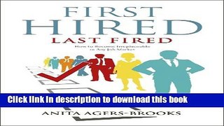 [Popular Books] First Hired, Last Fired: How to Become Irreplaceable in Any Job Market Free Online