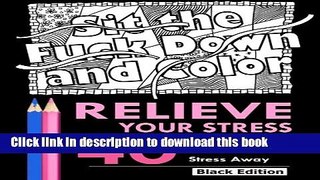 [Download] Relieve Your Stress: An Adult Coloring Book Featuring Over 40 Swear Words to Color and