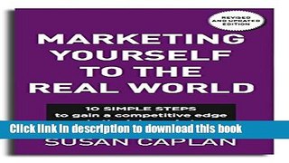 [Popular Books] Marketing Yourself To The Real World: 10 SIMPLE STEPS to gain a competitive edge