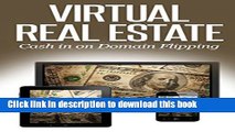 [Download] Virtual Real Estate: How to Make Money Buying and Selling Domain Names - A 2014 Guide