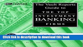 [Popular Books] The Vault Reports Guide to the Top Investment Banking Firms Free Online