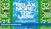 Must Have PDF  Relax More, Try Less: The Easy Path to Abundance  Best Seller Books Most Wanted