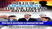[Popular Books] Rules of Engagement for the Civilian Job Market: Get the job you deserve! Free