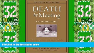 Big Deals  Death by Meeting: A Leadership Fable...About Solving the Most Painful Problem in