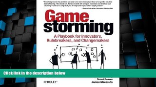 Must Have PDF  Gamestorming: A Playbook for Innovators, Rulebreakers, and Changemakers  Free Full