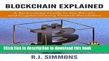 [Download] Blockchain Explained: A Technology Guide to the Bitcoin and Cryptocurrency Fintech