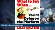 Big Deals  What to Say When. . .You re Dying on the Platform: A Complete Resource for Speakers,