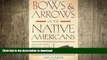 FAVORITE BOOK  Bows   Arrows of the Native Americans: A Step-By-Step Guide To Wooden Bows,