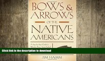 FAVORITE BOOK  Bows   Arrows of the Native Americans: A Step-By-Step Guide To Wooden Bows,
