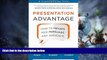 Must Have PDF  Presentation Advantage: How to Inform and Persuade Any Audience  Free Full Read