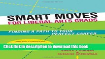 [Popular Books] Smart Moves for Liberal Arts Grads: Finding a Path to Your Perfect Career Full