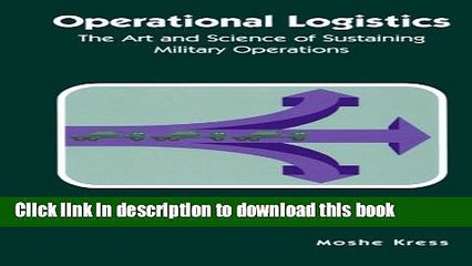 [Download] Operational Logistics: The Art and Science of Sustaining Military Operations Kindle