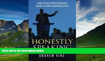 READ FREE FULL  Honestly Speaking: Insider Secrets of Hiring Professional Speakers to Deliver