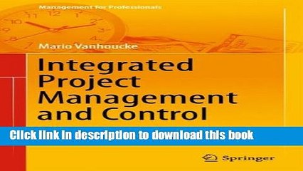 [Download] Integrated Project Management and Control: First Comes the Theory, then the Practice