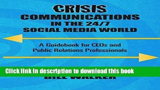 [Download] Crisis Communications in the 24/7 Social Media World: A Guidebook for CEOs and Public