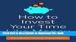 [Download] How to Invest Your Time Like Money Hardcover Free