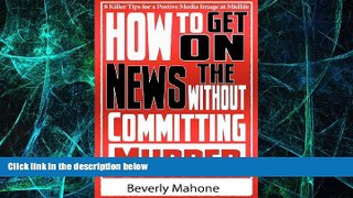 Big Deals  How to Get on the News without Committing Murder  Best Seller Books Best Seller