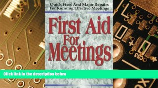 Big Deals  First Aid for Meetings: Quick Fixes and Major Repairs for Running Effective Meetings