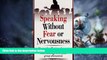 Must Have PDF  Speaking Without Fear or Nervousness: How to Be Effective Whenever You Make