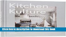 [Download] Kitchen Kulture: Interiors for Cooking and Private Food Experiences Hardcover Collection