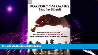 Must Have PDF  Boardroom Games - You re Fired!: When Core Values, Respect and Meaningful Business