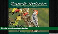 READ BOOK  Remarkable Woodpeckers: Incredible Images and Characteristics (Wildlife Appreciation)