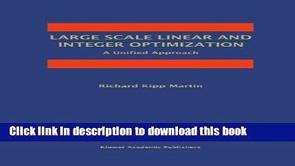 [Download] Large Scale Linear and Integer Optimization: A Unified Approach Kindle Collection