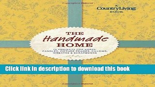 [Download] Country Living The Handmade Home: 75 Projects for Soaps, Candles, Picture Frames,