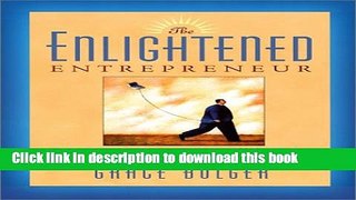 [Popular Books] The Enlightened Entrepreneur: A Spiritual Approach to Creating   Marketing a