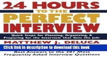 [Popular Books] 24 Hours to the Perfect Interview : Quick Steps for Planning, Organizing, and