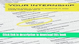 [Popular Books] Your Internship: How to find it, land it, survive it, and make the most of it Free