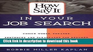 [Popular Books] How to Say It in Your Job Search Full Online
