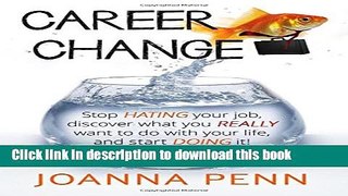 [Popular Books] Career Change: Stop hating your job, discover what you really want to do with your