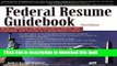 [Popular Books] Federal Resume Guidebook: Write a Winning Federal Resume to Get in, Get Promoted,