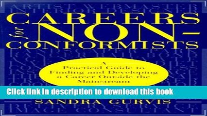 [PDF] Careers for Nonconformists: A Practical Guide to Finding and Developing a Career Outside the