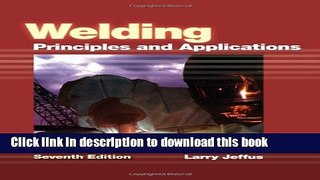 [Popular Books] Welding: Principles and Applications Free Online