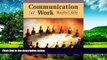 Must Have  Communication @ Work: Ethical, Effective, and Expressive Communication in the